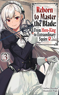 Reborn to Master the Blade, Vol. 3:  From Hero-King to Extraordinary Squire