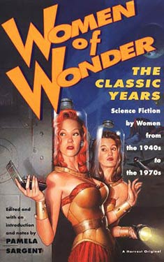 Women of Wonder: The Classic Years:  SF by Women from the 1940s to the 1970s