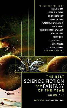 The Best Science Fiction and Fantasy of the Year:  Volume One