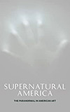 Supernatural America: The Paranormal in American Art