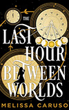 The Last Hour Between Worlds