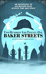 Two Hundred and Twenty-One Baker Streets: An Anthology of Holmesian Tales Across Time and Space